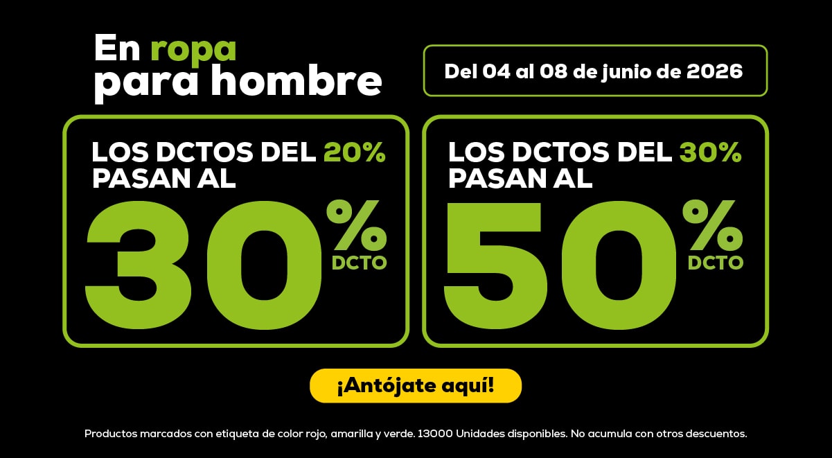 En ropa para hombre. Del 04 al 08 de junio de 2026. Los dctos del 20% pasan al 30% dcto. Los dctos del 30% pasan al 50% dcto. ¡Antójate aquí!